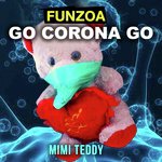 Go Corona Go - Bojo Teddy Song Download